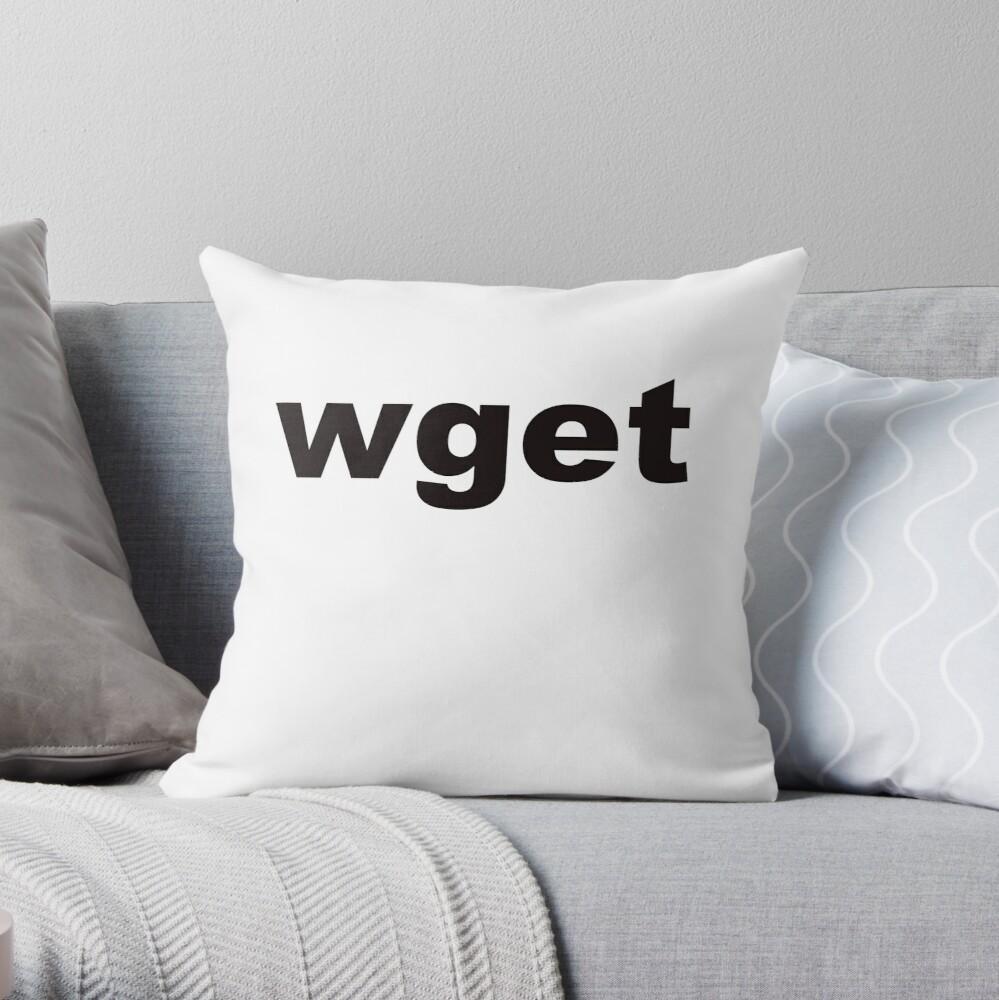 Throw pillow reading "wget"