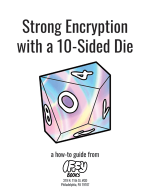 Cover of the Iffy Books zine 'Strong Encryption with a 10-Sided Die', with an illustration of a 10-sided die in psychedelic colors.