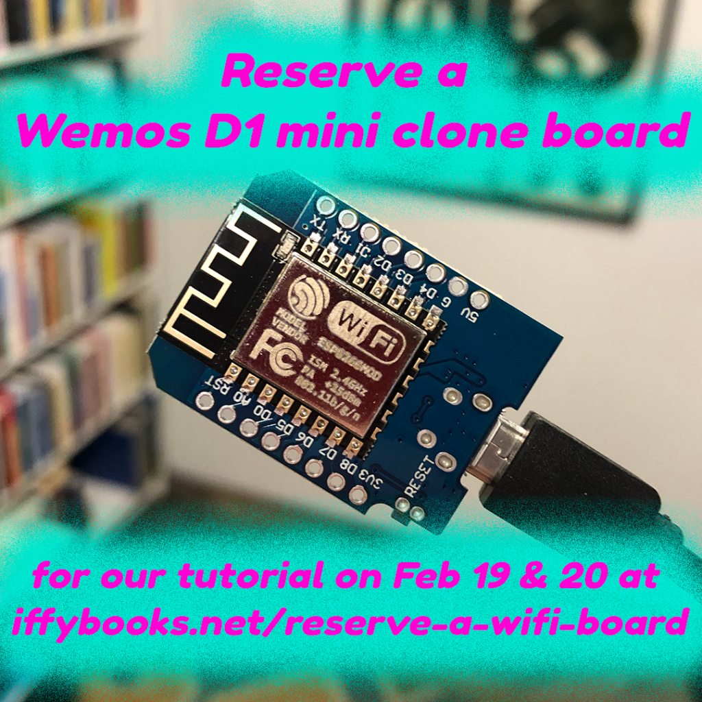 A blue electronic board labeled "WiFi," with the following text: Reserve a Wemos D1 mini clone board for our tutorial on Feb 19 & 20 at iffybooks.net/reserve-a-wifi-board