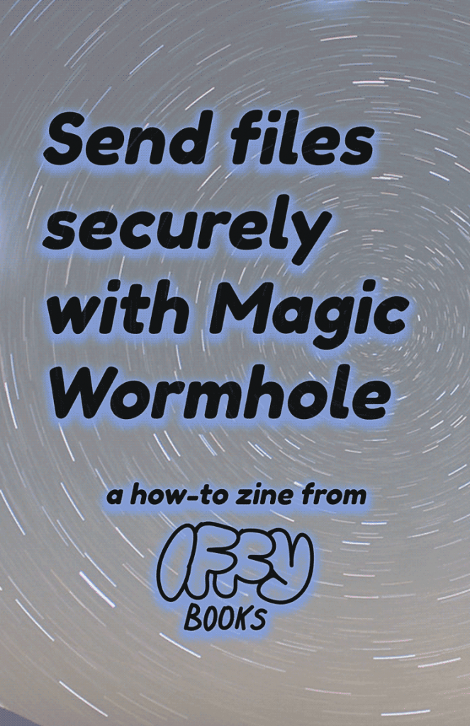 Zine cover with a long-exposure photo of stars in the background and the following text: 
Send files securely with Magic Wormhole / a how-to zine from Iffy Books
