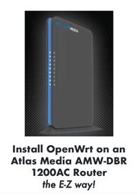 Zine cover with a photo of an Atlas Media router and the text "Install OpenWrt on an Atlas Media AMW-DBR 1200AC Router ... the E-Z way!"