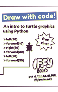 Zine cover for "Draw with code! An intro to turtle graphics using Python" from Iffy Books. There's a silhouette of a turtle with a line trailing behind it, six lines of code with instructions like "forward(10)", and a star shape with the text "free zine!"