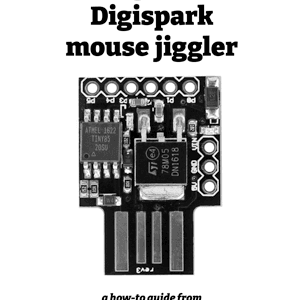 Enlarged image of a circuit board, with the following text: Digispark mouse jiggler / a how-to guide from Iffy Books