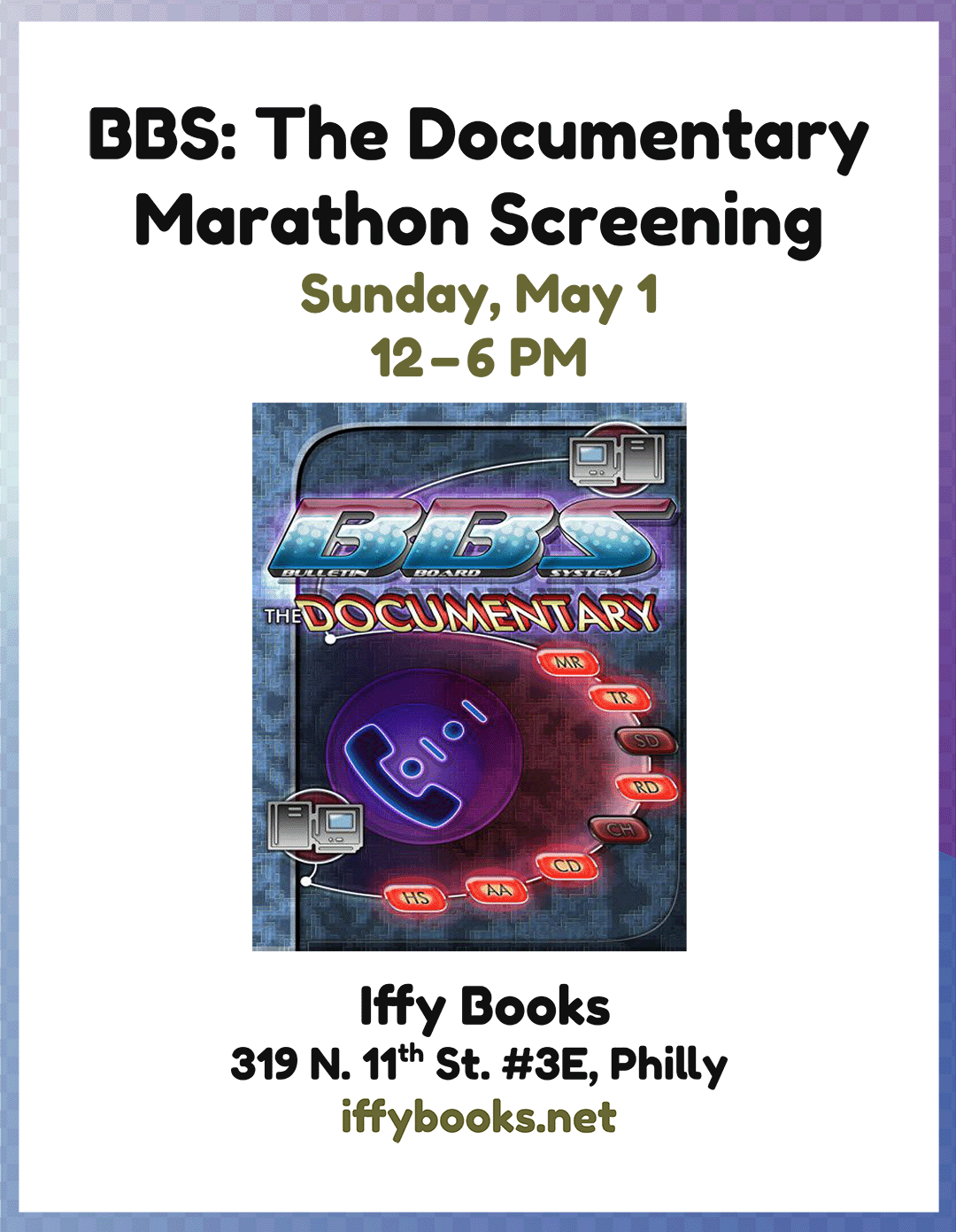 Flyer with the following text: BBS: The Documentary / Marathon Screening / Sunday, May 1 / 12-6 PM [DVD cover for BBS: The Documentary] / Iffy Books / 319 N. 11th St. #3E, Philly / iffybooks.net