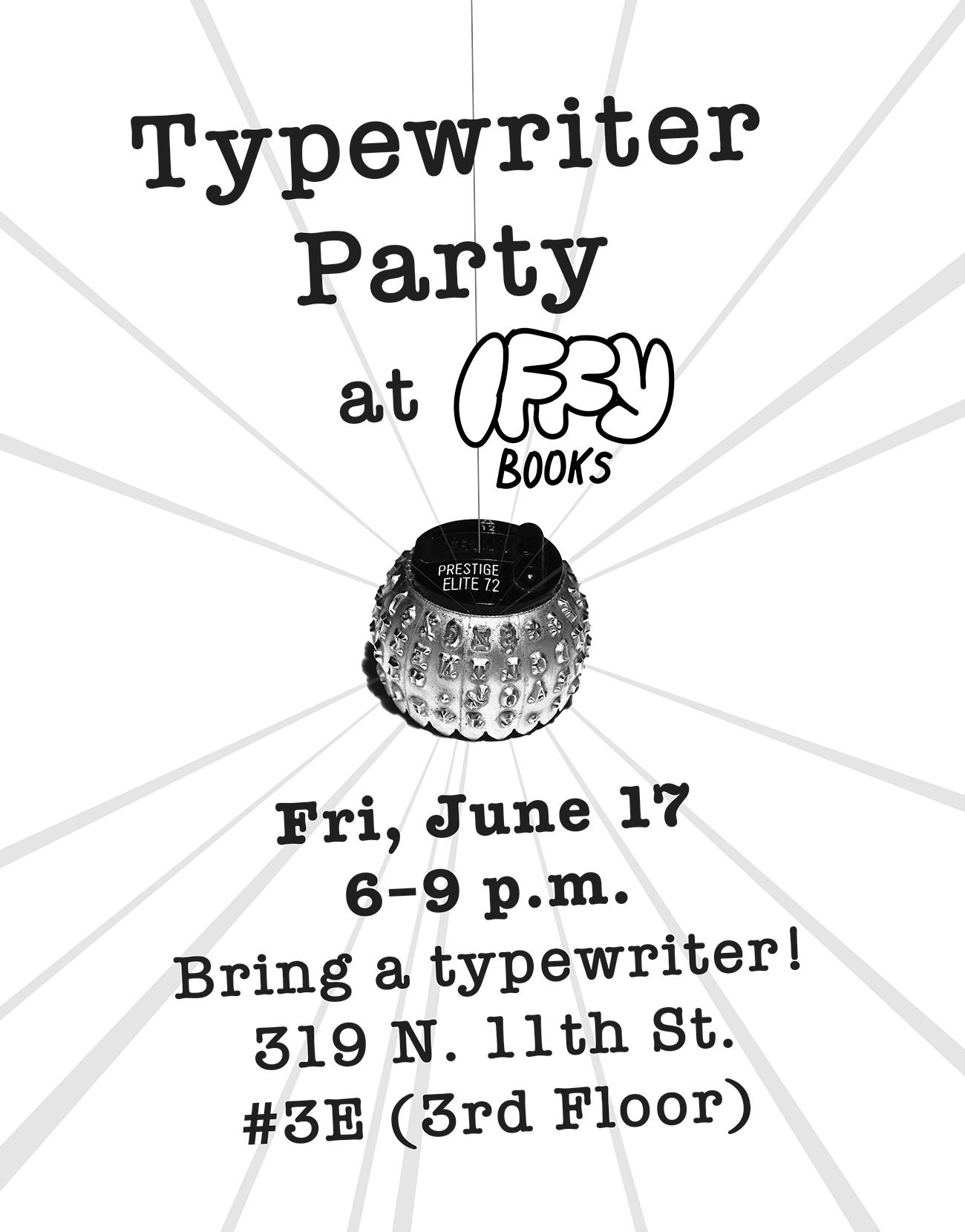 Flyer with an image of a typewriter ball styled like a disco ball, with rays of light shining in every direction. The text says "Typewriter Party at Iffy Books / Fri, June 17 / 6–9 p.m. / Bring a typewriter! / 319 N. 11th St. #3E (3rd Floor)"