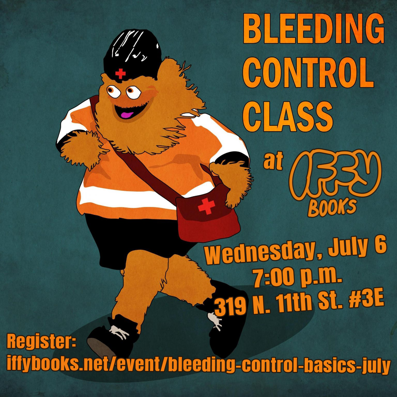 Gritty (hairy orange mascot of the Flyers) in stride, wearing a hockey helmet and shoulder bag adorned with red crosses. Orange text on the right side of the image says "BLEEDING CONTROL CLASS at Iffy Books / Wednesday, July 6 / 7:00 p.m. / 319 N. 11th St. #3E / Register: https://iffybooks.net/event/bleeding-control-basics-july/"