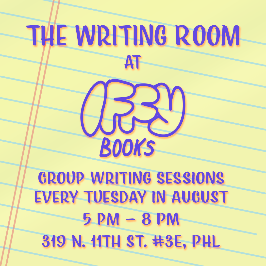 Flyer with the blue text and a light red drop shadow, on a yellow background resembling a lined legal pad. The texts says "The Writing Room at Iffy Books / Group writing sessions every Tuesday in August / 319 N. 11th St. #3E, PHL"