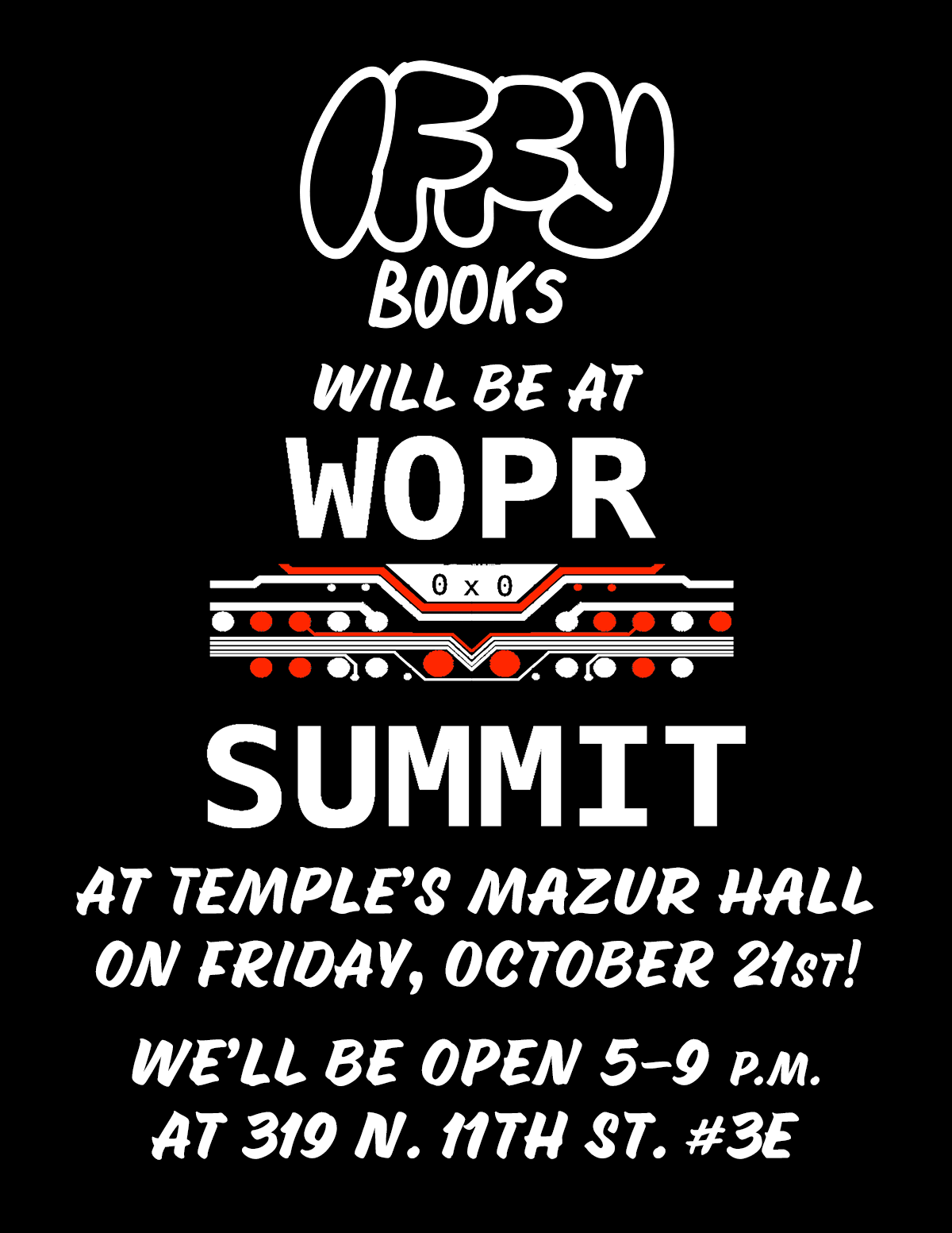 Flyer image with white text on a black background: Iffy Books will be at WOPR SUMMIT at TEMPLE’s MAZUR HALL on Friday, October 21st! We’ll be open 5–9 p.m. at 319 N. 11th St. #3E