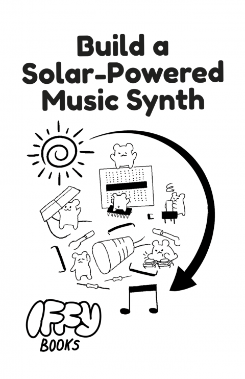 Zine cover for "Build a Solar-Powered Music Synth," with the Iffy Books logo in the lower left corner. In the middle of the page there's a black-and-white drawing of cute hamsters assembling electronic components on a breadboard. A spiral sun is overhead, with a curving arrow pointing at a pair of music notes.