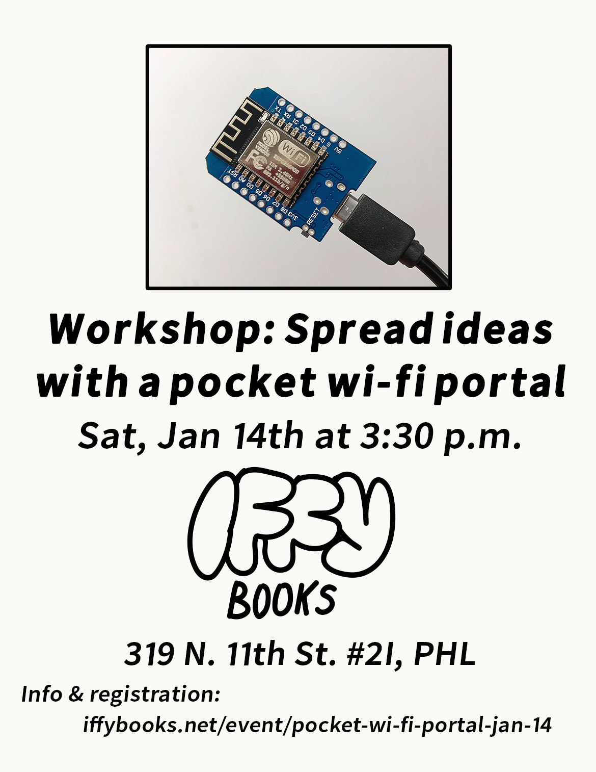 Flyer with a photo of an ESP8266-based development board with the following text: Workshop: Spread ideas with a pocket wi-fi portal Sat, Jan 14th at 3:30 p.m. Iffy Books 319 N. 11th St. #2I, PHL Info & registration: iffybooks.net/event/pocket-wi-fi-portal-jan-14