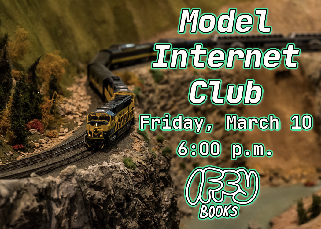 Photo of a yellow model train winding along a model mountain pass, with the following text overlaid: Model Internet Club / Friday, March 10 / 6:00 p.m. / Iffy Books