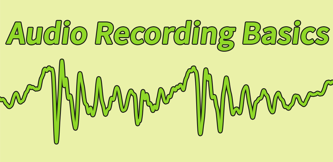Flyer with a closeup image of an audio waveform and the following text: Audio Recording Basics