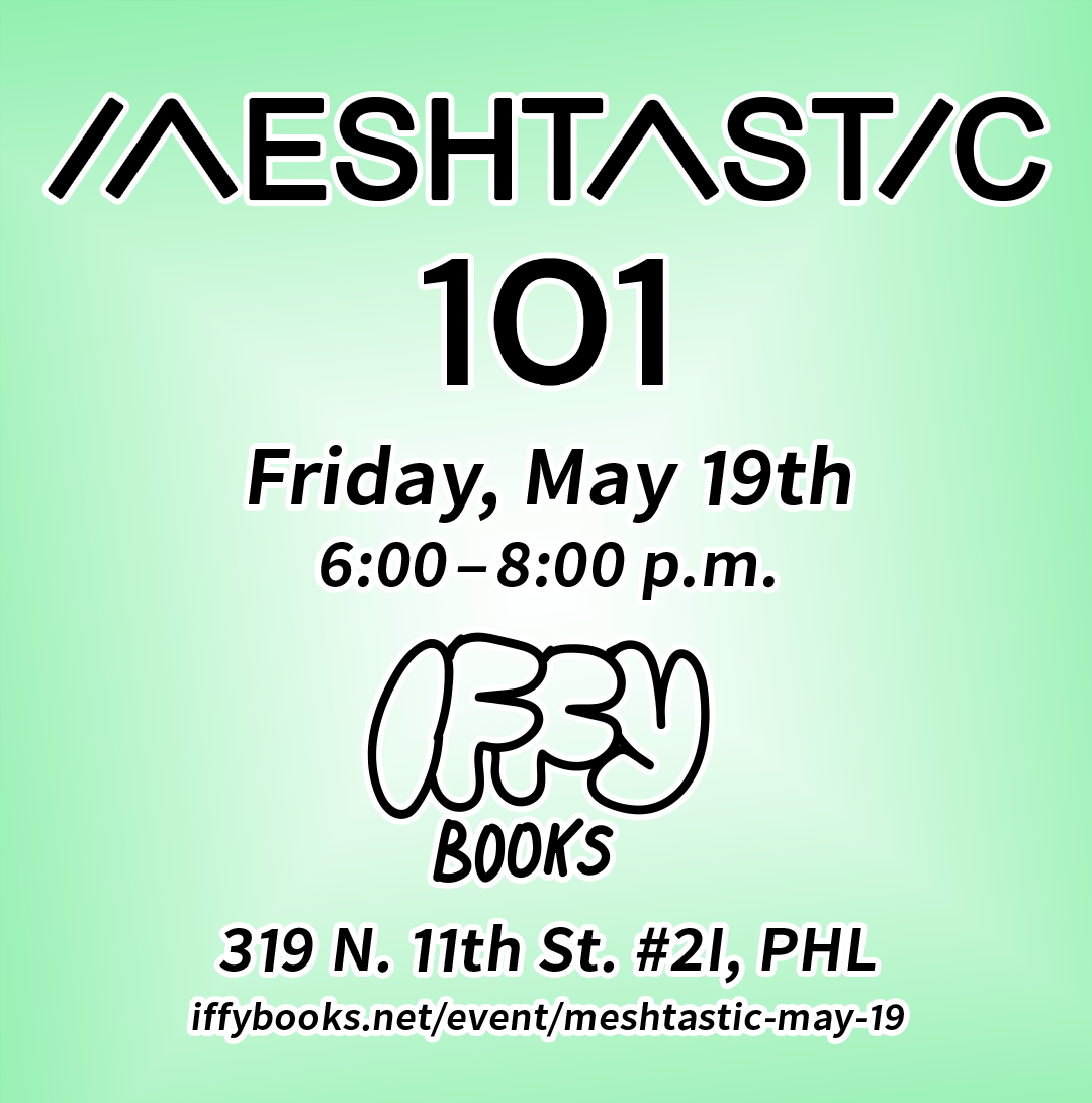 Flyer with a green background and black text: Meshtastic 101 / Friday, May 19th / 6:00-8:00 p.m. / Iffy Books / 319 N. 11th St. #2I, PHL iffybooks.net/event/meshtastic-may-19