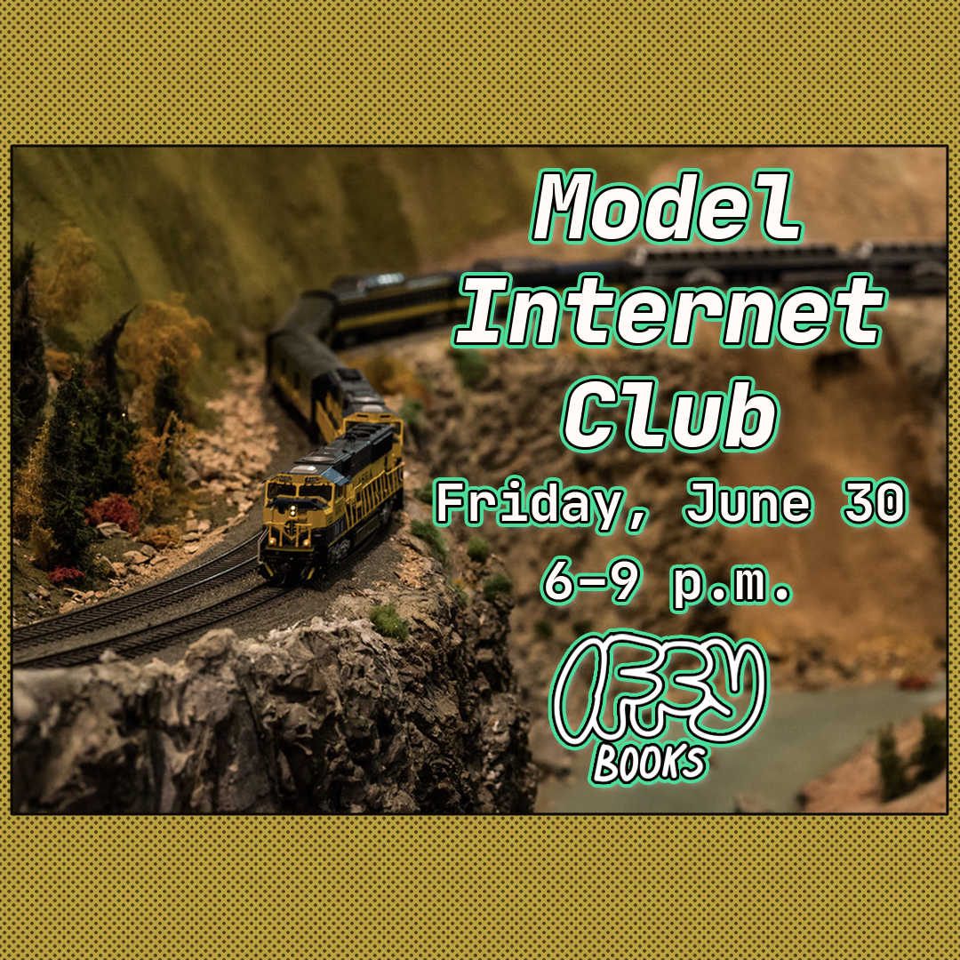Photo of a yellow model train winding along a model mountain pass, with the following text overlaid: Model Internet Club / Iffy Books / Friday, June 30 / 6-9 p.m. / Iffy Books