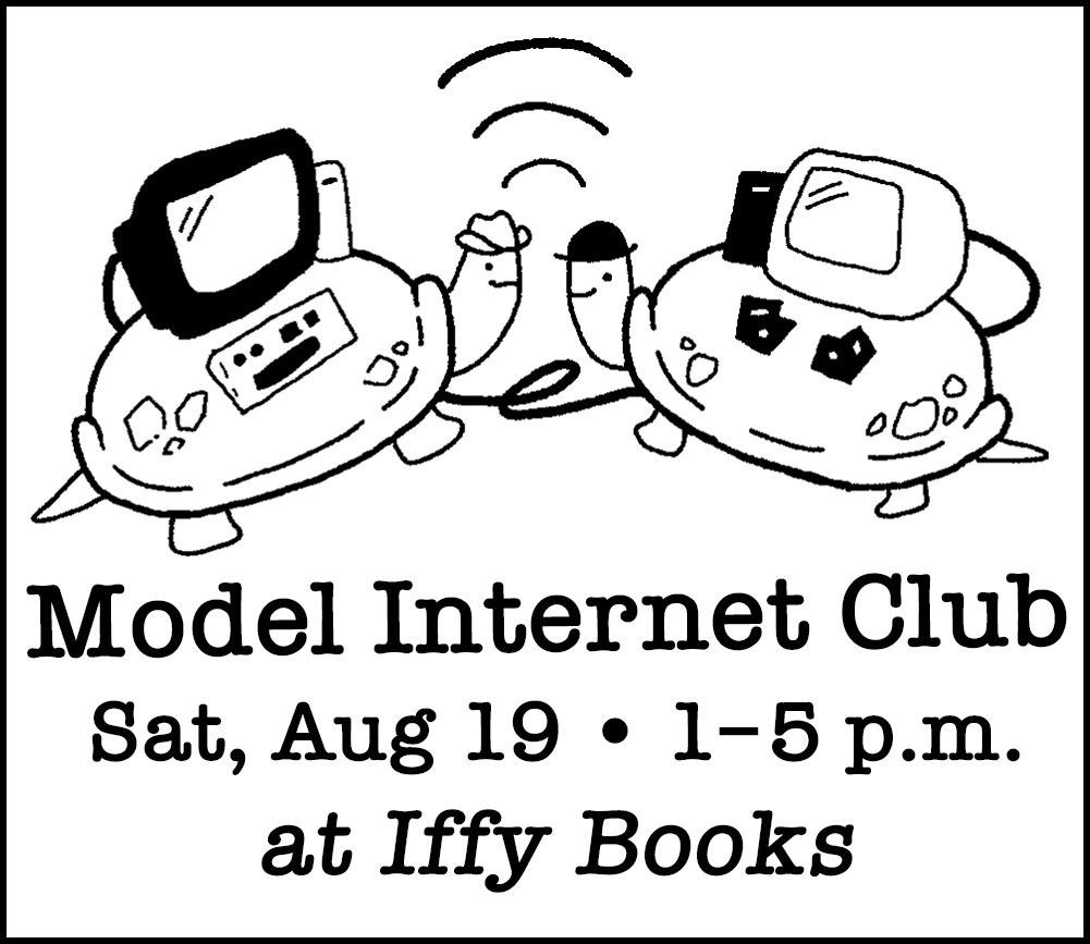 A drawing of two smiling turtles facing each other, with a wi-fi symbol over their heads. One is wearing a cowboy hat and the other is wearing a little bowler. Both turtles have computers on their backs. The text "Model Internet Club /. Sat, Aug 19 • 1–5 p.m. at Iffy Books" is at the bottom in a typewriter font.