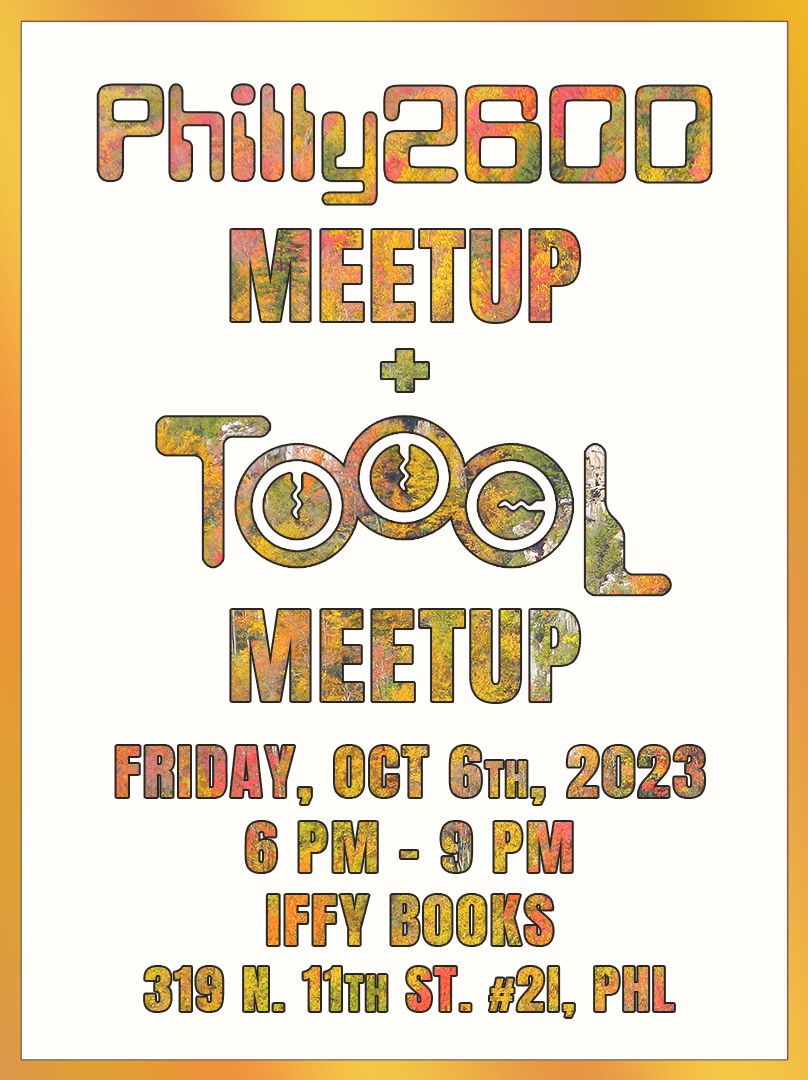 Flyer with an autumn landscape inside the following text: Philly 2600 Meetup + TOOOL Meetup / Friday, Oct 6th, 2023 / 6 PM - 9 PM / Iffy Books / 319 N. 11th St. #2I, PHL