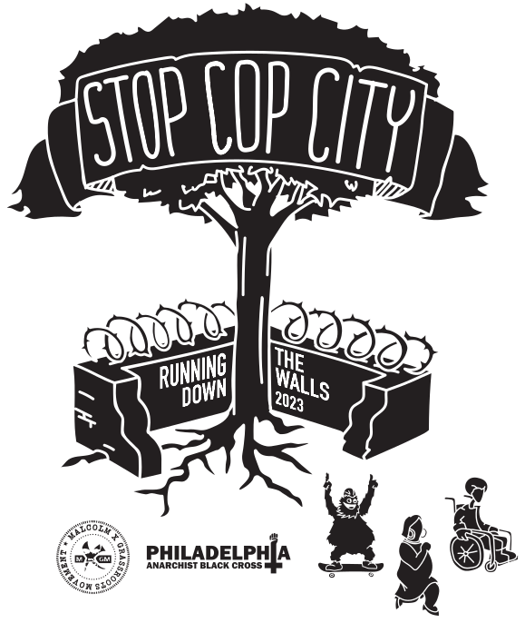 Illustration of a tree inside prison walls, with a banner on the tree reading "STOP COP CITY." The wall has text reading "Running Down the Walls 2023." At the bottom there's a person running, someone in a wheelchair, and Gritty on a skateboard. There's a logo for the Malcolm X Grassroots Movement at the Philadelphia Anarchist Black Cross.