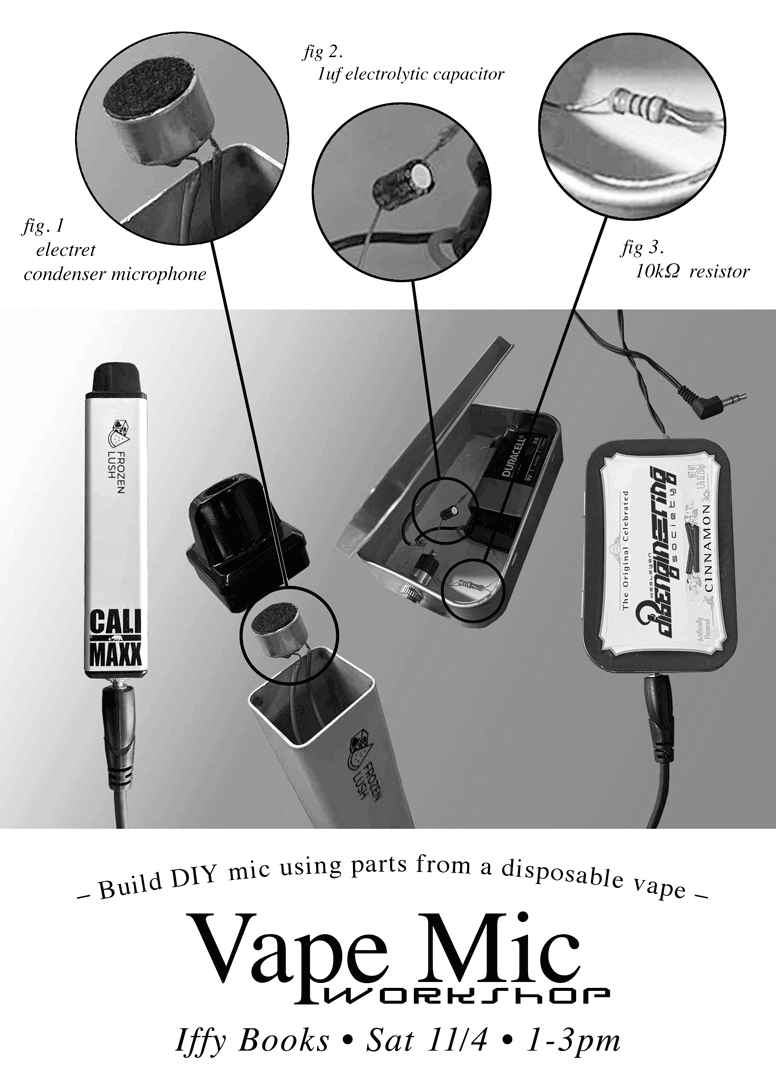 Flyer for the Vape Mic Workshop at Iffy Books on Saturday, 11/4, 11–3 p.m. The tagline reads, "Build DIY mic using parts from a disposable vape." There are photos of a disposable vape turned into a mic, with a condenser microphone, capacitor, resistor, and 9V battery in a metal tin.