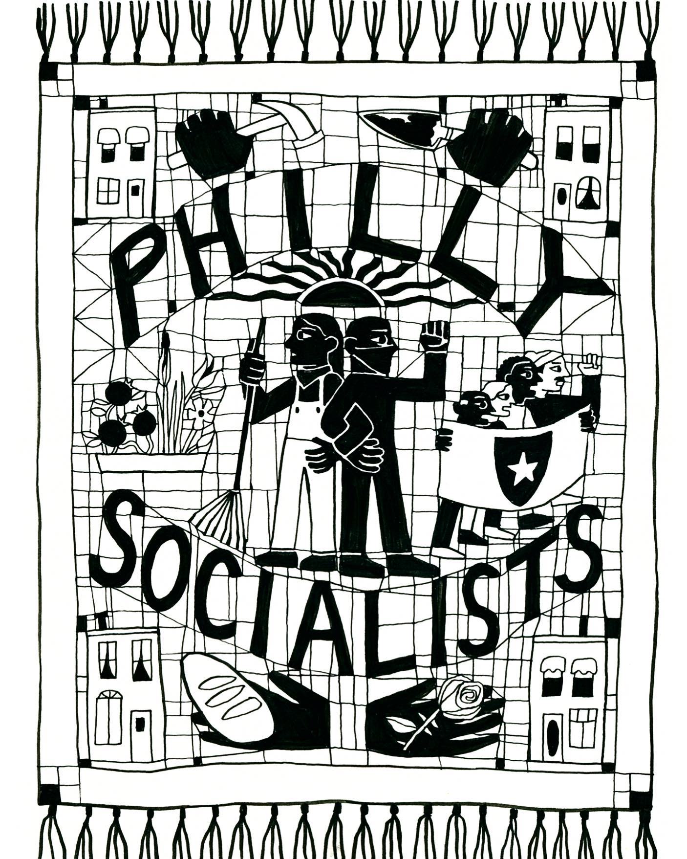 A black-on-white drawing by Tabitha Arnold with the words "Philly Socialists" around two people with linked arms, one wearing a mask and other holding a rake. There are other images scattered around, including 4 people holding a banner at a protest, rowhomes, hands holding a hammer, spade, bread, and a rose, and blooming flowers.