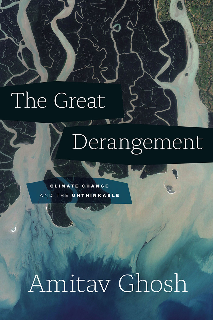 Cover of the book "The Great Derangement: Climate Change and the Unthinkable" by Amitav Ghosh, with an aerial view of a river delta meeting the sea.