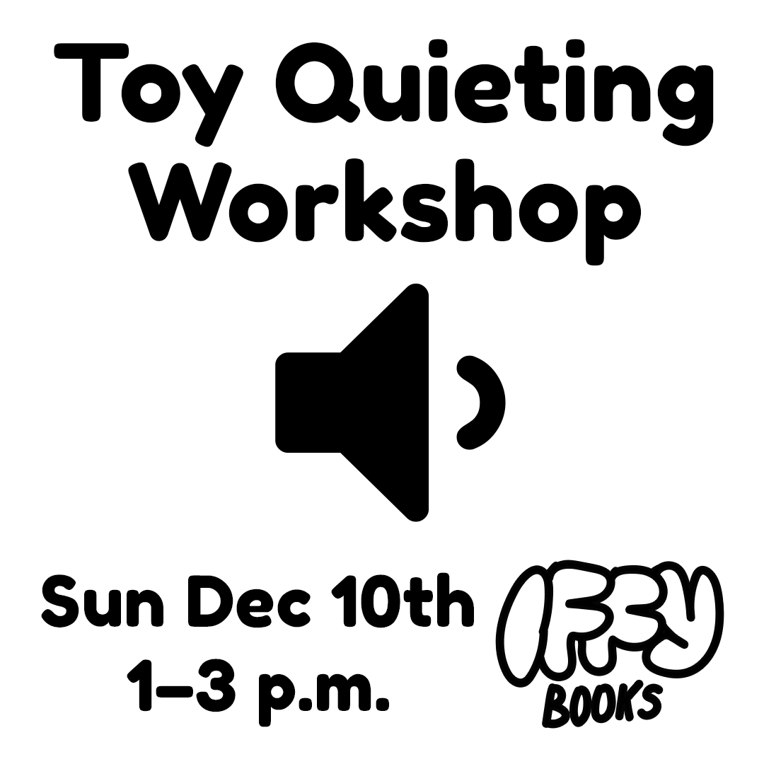 Flyer with a "low volume" symbol and the following text: Toy Quieting Workshop Sun Dec 10th 1–3 p.m. Iffy Books