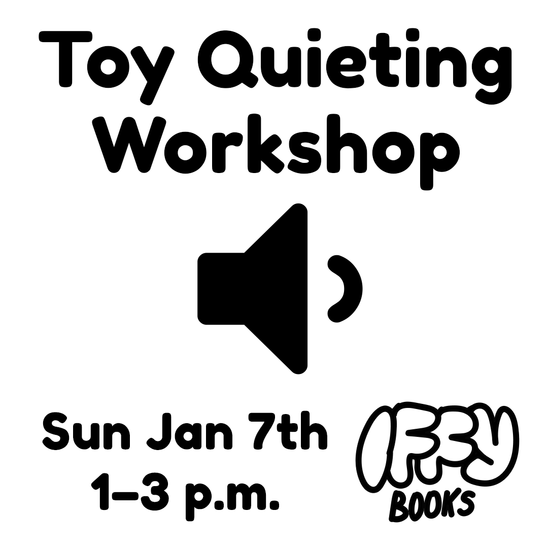 Flyer with a "low volume" symbol and the following text: Toy Quieting Workshop Sun Jan 7th 1–3 p.m. Iffy Books