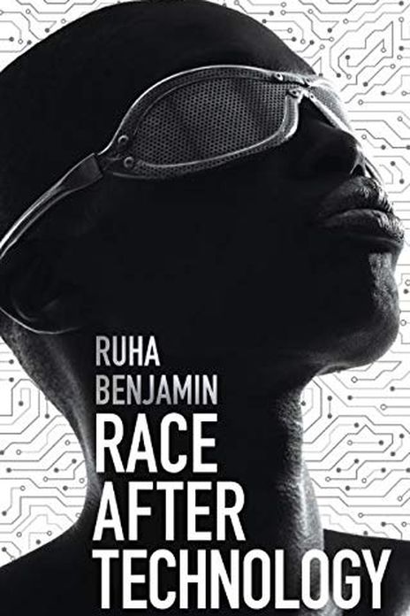 The cover of 'Race After Technology' by Ruha Benjamin, with a black-and-white backlit photo of a black person wearing futuristic-looking metal glasses.