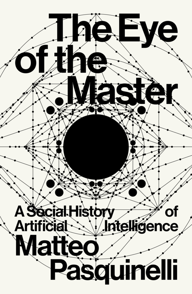 Cover of the book 'The Eye of the Master: A Social History of Artificial Intelligence' by Matteo Pasquinelli, with a symmetrical arrangement of dots connected by lines and curves