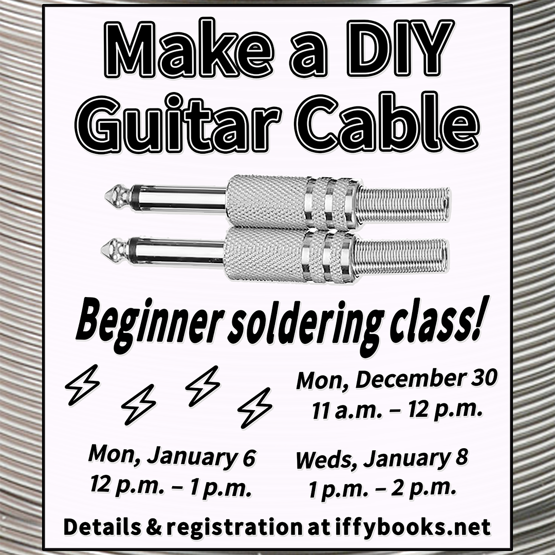 Flyer image with two 1/4" phone plugs, four lightning-shaped electricity icons, and the following text: Make a DIY Guitar Cable Beginner soldering class! Mon, December 30: 11 a.m. – 12 p.m. Mon, January 6: 12 p.m. – 1 p.m. Weds, January 8: 1 p.m. – 2 p.m.