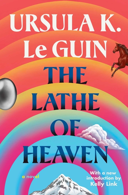 Cover of the book 'The Lathe of Heaven' by Ursula K. Le Guin, with radiating colorful blue-red gradients and pictures of a horse, an egg-shaped metallic object, a cloud, and a mountain peak