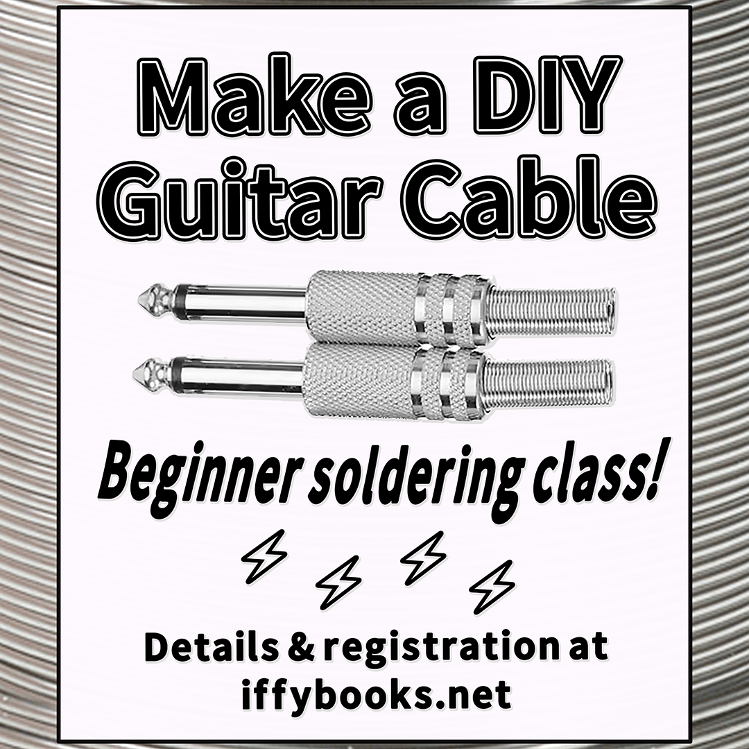 Flyer image with two 1/4" phone plugs, four lightning-shaped electricity icons, and the following text: Make a DIY Guitar Cable Beginner soldering class! Details & registration at iffybooks.net