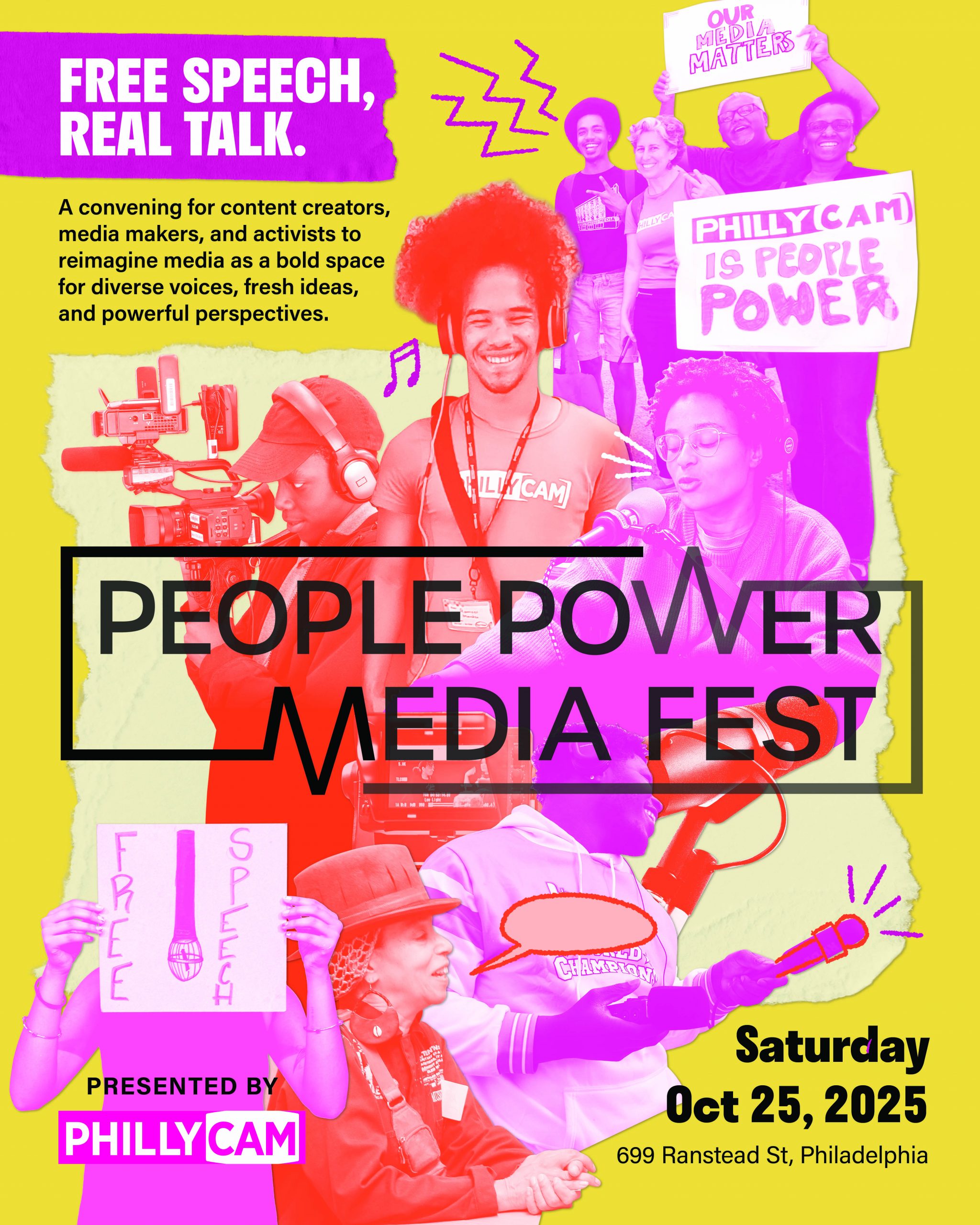 Flyer for the People Power Media Fest, with red- and pink-tinted photos of people making audio and video recordings with the following text: FREE SPEECH, REAL TALK. A convening for content creators, media makers, and activists to reimagine media as a bold space for diverse voices, fresh ideas, and powerful perspectives. Saturday Oct 25, 2025 699 Ranstead St, Philadelphia PRESENTED BY PHILLYCAM