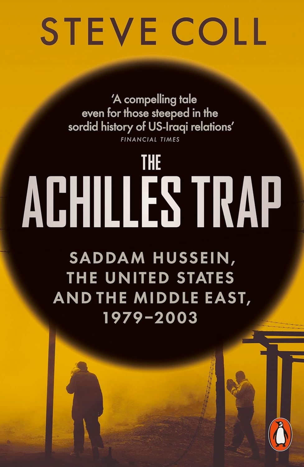 Book cover for 'The Achilles Trap: Saddam Hussein, the United States and the Middle East, 1979-2003' by Steve Coll, with a photo of two people standing near barbed with a huge plume of smoke
