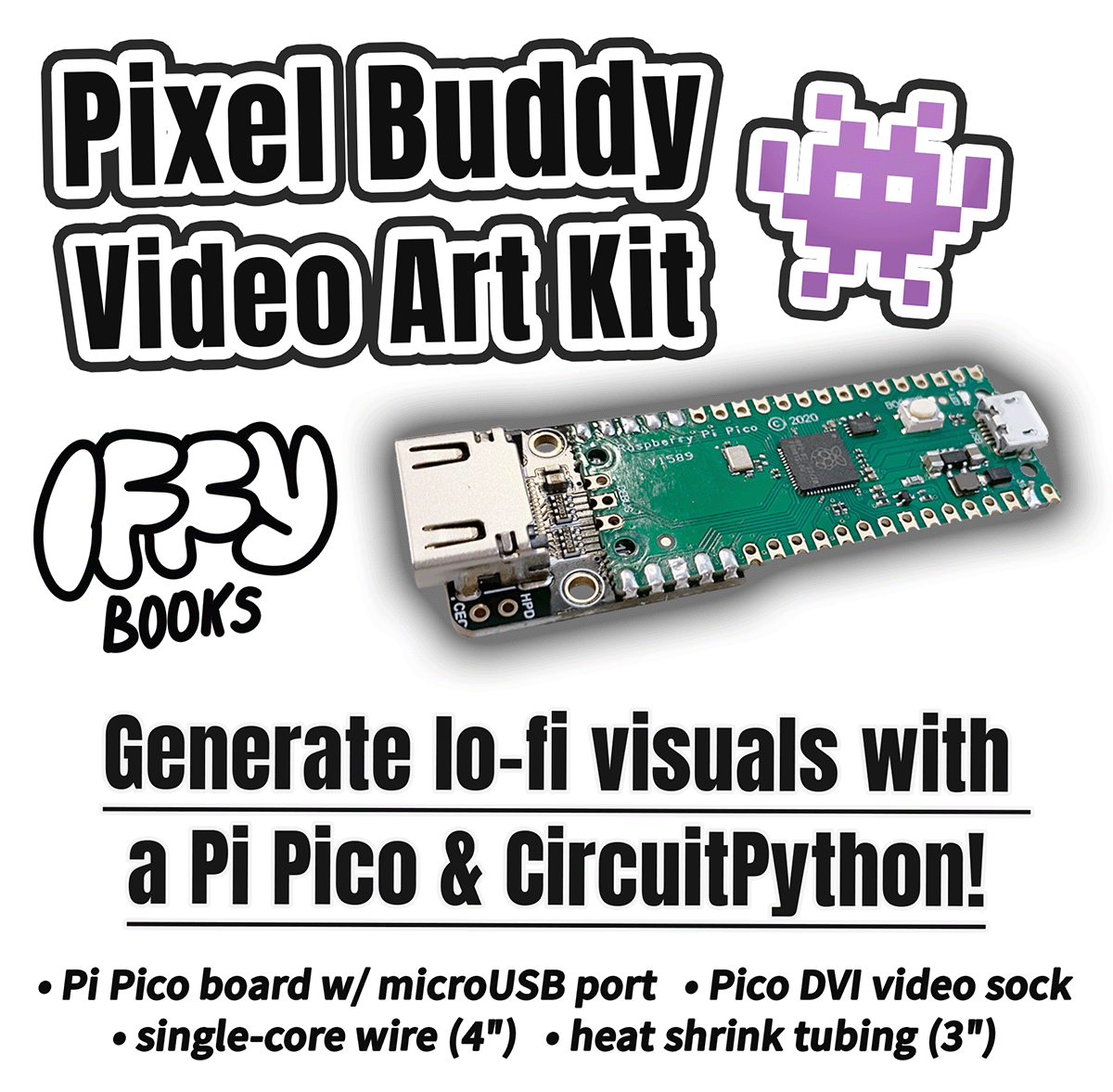 Photo of a Pi Pico microcontroller soldered to an HDMI video port next to a purple pixelated alien, with the following text: Pixel Buddy Video Art Kit Generate lo-fi visuals with a Pi Pico & CircuitPython! • Pi Pico board w/ microUSB port • Pico DVI video sock • single-core wire (4") • heat shrink tubing (3") Iffy Books