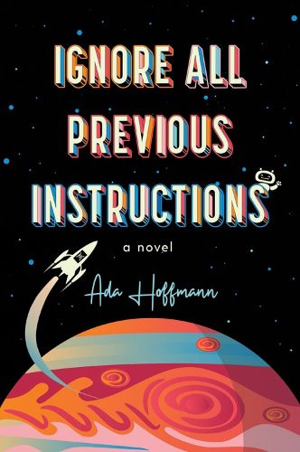 Front cover of the book ‘Ignore All Previous Instructions’ by Ada Hoffman, with an illustration of a rocket taking off from Jupiter