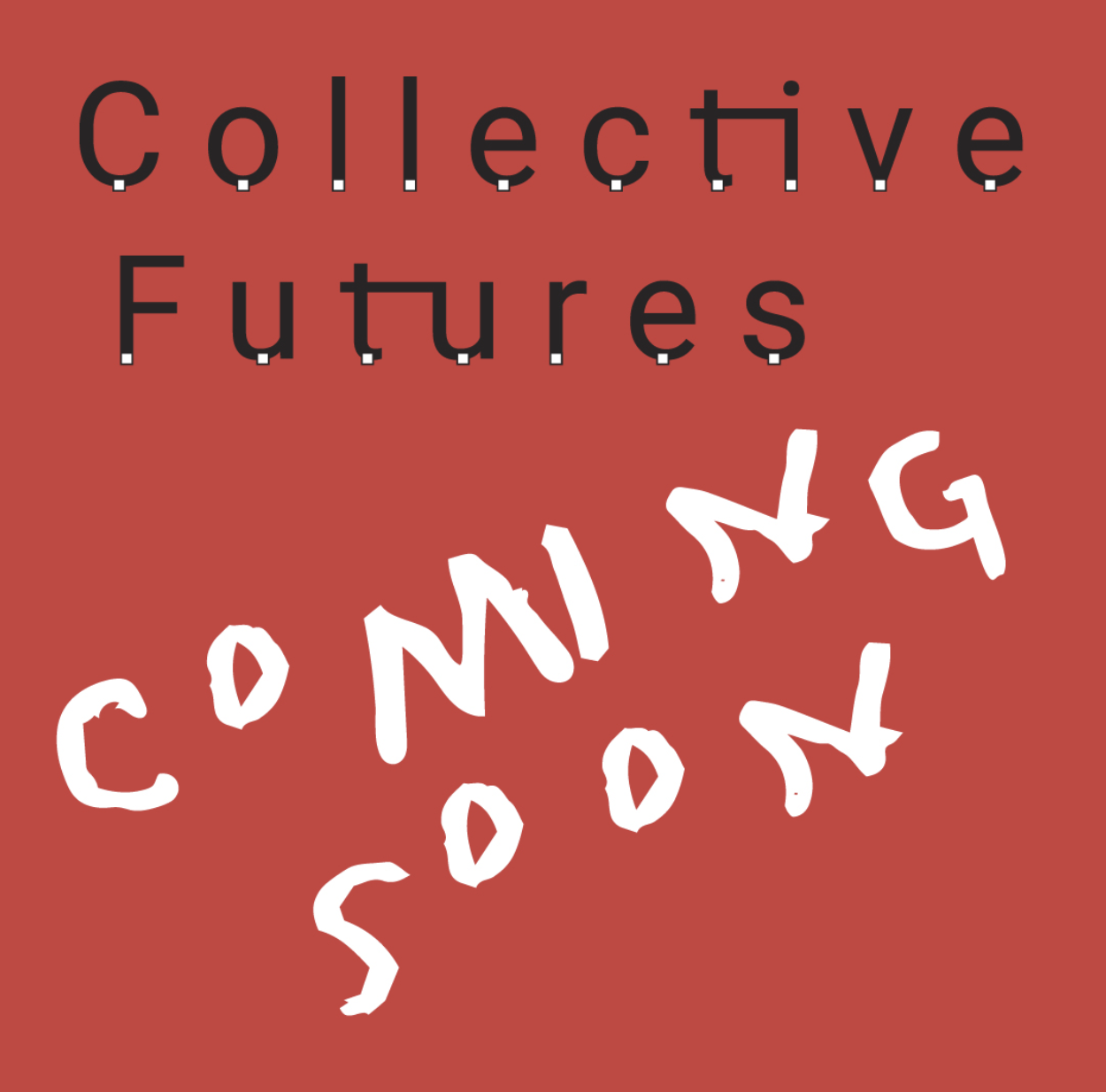 The words "Collective Futures: Coming Soon" on a red background